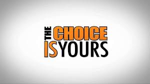 The Choice is Yours