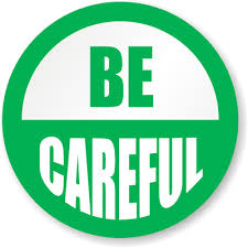 Be Careful