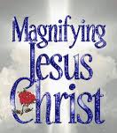 magnify Christ