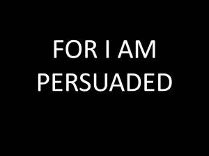 FOR I AM PERSUADED