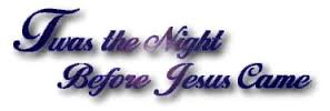 Twas the Night Before Jesus Came
