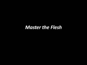 Master the Flesh