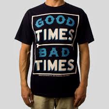 Good Times Bad Times